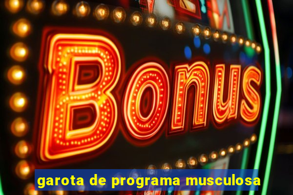 garota de programa musculosa